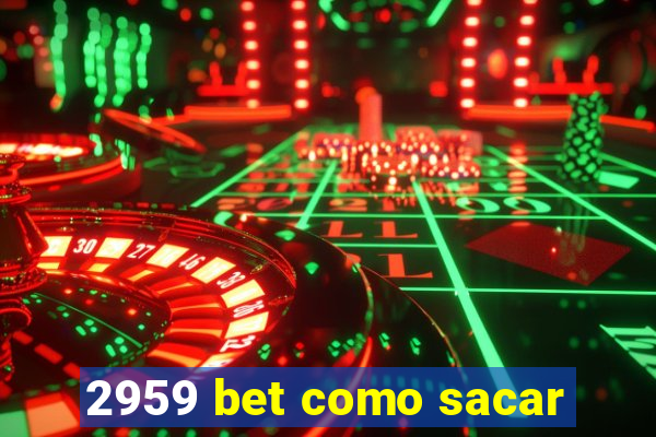 2959 bet como sacar